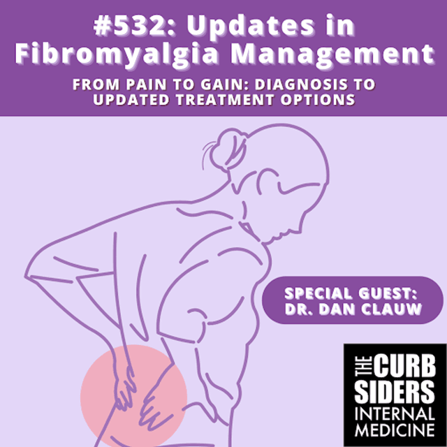 #532: Updates in Fibromyalgia Management featuring Dr. Dan Clauw 